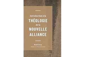 Introduction à la théologie de la nouvelle alliance (French Edition)