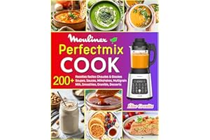 Perfectmix Cook: 220+ Recettes faciles Chaudes & Glacées – Soupes, Sauces, Milkshakes, Multigrain Milk, Smoothies, Granités, 