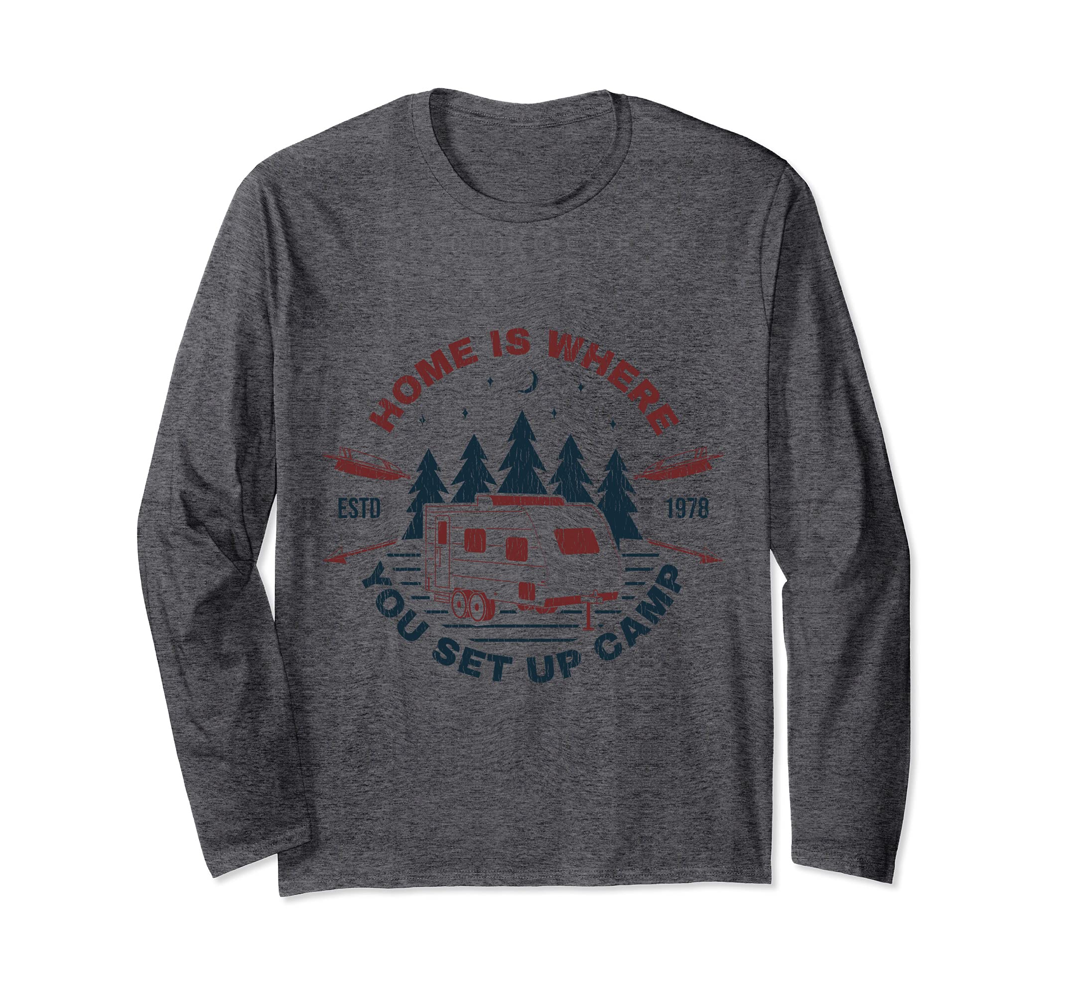 Home Is Where You Set Up Camp Camping Mountain Hiker Camper Long Sleeve T-Shirt
