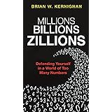 Millions, Billions, Zillions: Defending Yourself in a World of Too Many Numbers