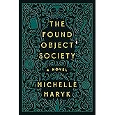 The Found Object Society: A Novel