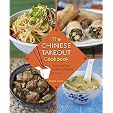 The Chinese Takeout Cookbook: Quick and Easy Dishes to Prepare at Home