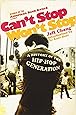Can't Stop Won't Stop: A History of the Hip-Hop Generation