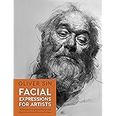 Facial Expressions for Artists: Techniques for Capturing Emotion and Mood in Portrait and Character Drawings