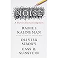 Noise: A Flaw in Human Judgment