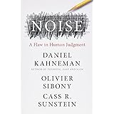 Noise: A Flaw in Human Judgment