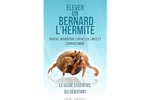 Élever un bernard-l'hermite: Habitat, nourriture, entretien, santé et comportement. (French Edition)