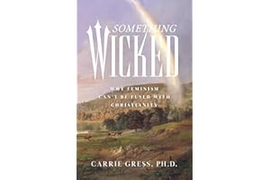 Something Wicked: Why Feminism Can't Be Fused with Christianity