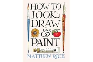 How to Look, Draw & Paint