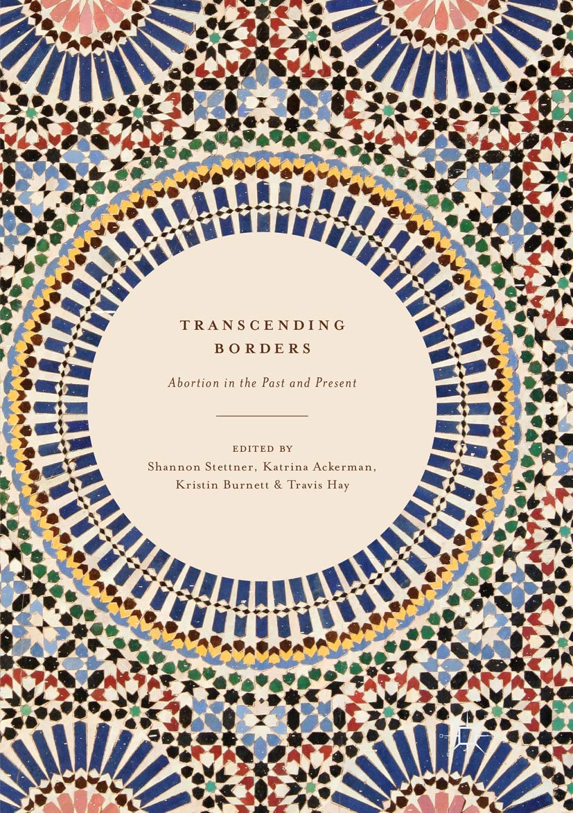 Transcending Borders: Abortion in the Past and Present: Stettner ...