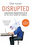 Disrupted: Ludicrous Misadventures in the Tech Start-up Bubble