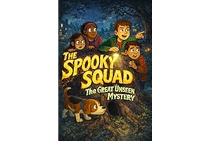 The Spooky Squad (The Great Unseen Mystery): 15-Minute Short Scary Stories for Kids Ages 6–12 (Safe Scares, Fun Mysteries, No