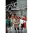The Beautiful Fall: Fashion, Genius and Glorious Excess in 1970s Paris