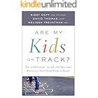 Are My Kids on Track?: The 12 Emotional, Social, and Spiritual Milestones Your Child Needs to Reach