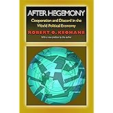 After Hegemony: Cooperation and Discord in the World Political Economy