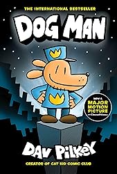 Dog Man: A Graphic Novel (Dog Man #1): From the