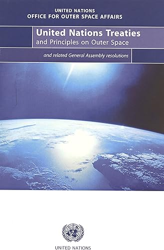Download United Nations Treaties and Principles on Outer Space: Text of Treaties and Principles Governing the Activities of States in the Exploration and Use ... by the United Nations General Assembly PDF