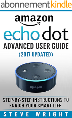 Download Amazon Echo Dot: Amazon Dot Advanced User Guide (2017 Updated): Step-by-Step Instructions to Enrich Your Smart Life! (Amazon Echo, Dot, Echo Dot, Amazon ... Dot ebook, Amazon Dot) (English Edition) PDF