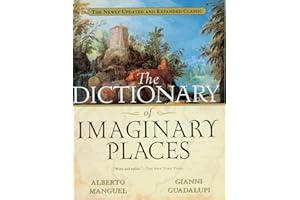 The Dictionary Of Imaginary Places: The Newly Updated and Expanded Classic – A Comprehensive Literary Guide for Book Lovers a