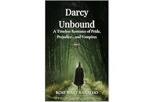 Darcy Unbound: A Timeless Romance of Pride, Prejudices... and Vampires