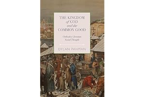The Kingdom of God and the Common Good: Orthodox Christian Social Thought