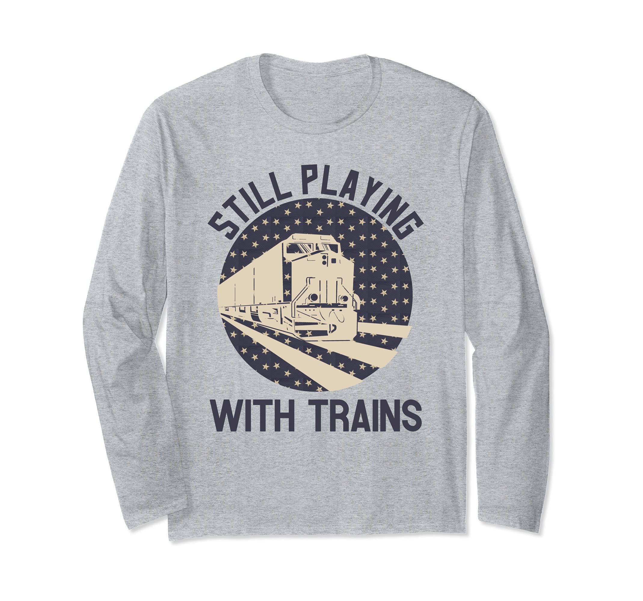 Still Playing With Trains Retirement Grandpa Model Railroad Long Sleeve T-Shirt