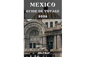 MEXICO GUIDE DE VOYAGE: Votre guide touristique pour un séjour mémorable lors de votre visite de cette destination. (French E