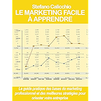LE MARKETING FACILE À APPRENDRE. Le guide pratique des bases du marketing professionnel et des meilleures stratégies… book cover