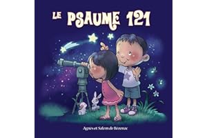 Le Psaume 121: Dieu prend soin de moi (Chapitres de la Bible pour enfants) (French Edition)