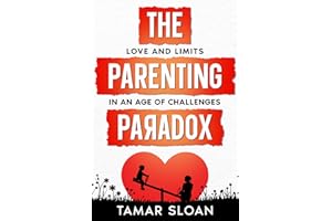 The Parenting Paradox: Love and Limits in an Age of Challenges