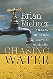 Chasing Water: A Guide for Moving from Scarcity to Sustainability