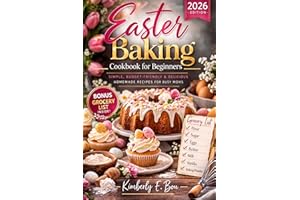 Easter Baking Cookbook for Beginners: The complete budget-friendly and easy homemade meals for busy moms with grocery list