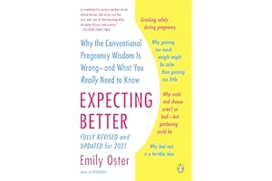 Expecting Better: Why the Conventional Pregnancy Wisdom Is Wrong--and What You Really Need to Know (The ParentData Series Boo