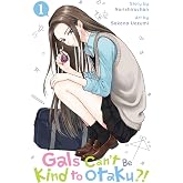 Gals Can&rsquo;t Be Kind to Otaku?!, Vol. 1 (Volume 1)