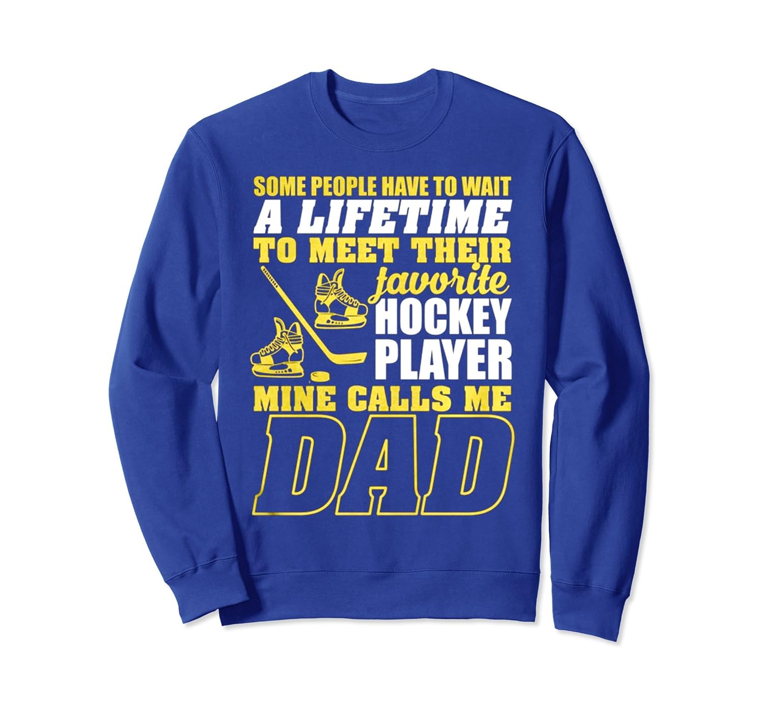 HOCKEY PLAYER MINE CALLS ME DAD SweatShirt-anz