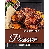 365 Passover Recipes: A Passover Cookbook for Effortless Meals