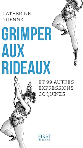 Download Grimper aux rideaux et 99 autres expressions coquines PDF