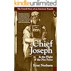 Chief Joseph & the Flight of the Nez Perce: The Untold Story of an American Tragedy