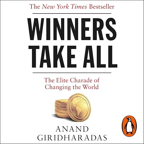 Download Winners Take All: The Elite Charade of Changing the World PDF