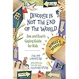 Divorce Is Not the End of the World: Zoe's and Evan's Coping Guide for Kids