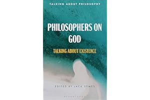 Philosophers on God: Talking about Existence (Talking about Philosophy)