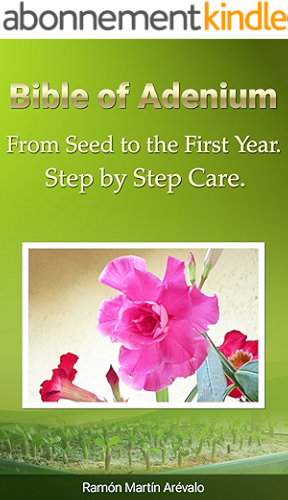 Download Bible of Adenium: From Seed To The First Year. Step by Step Care (English Edition) PDF