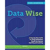 Data Wise, Revised and Expanded Edition: A Step-by-Step Guide to Using Assessment Results to Improve Teaching and Learning