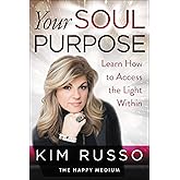 Your Soul Purpose: Learn How to Access the Light Within