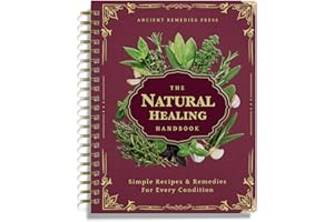 The Natural Healing Handbook, Spiral-Bound Guide for Herbal Remedies and Natural Recipes, by Ancient Remedies. [Hardcover-spi