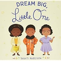 Dream Big, Little One (Vashti Harrison)
