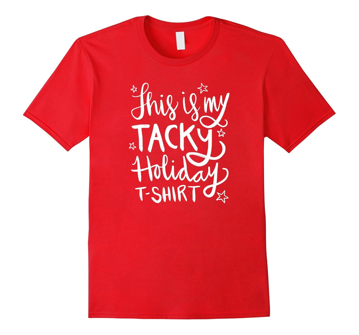 My Tacky Holiday T-Shirt: Funny Holiday Gift T-Shirt-ANZ