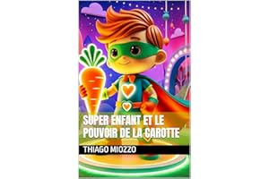 Super Enfant et le Pouvoir de la Carotte (French Edition)