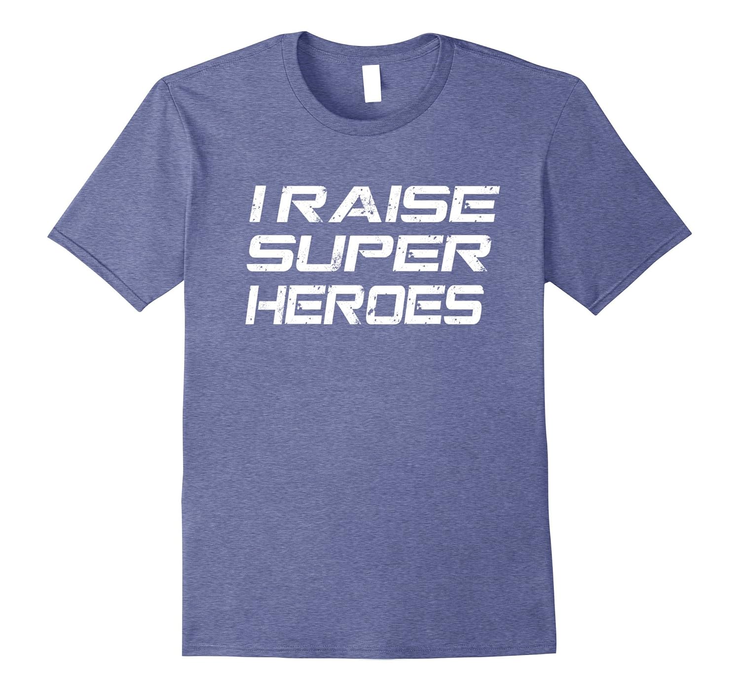 I Raise Super Heroes T Shirt | Perfect Gifts for Mom and Dad-anz