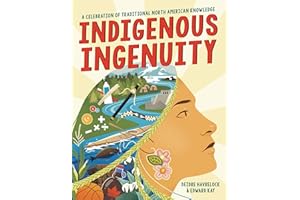 Indigenous Ingenuity: A Celebration of Traditional North American Knowledge